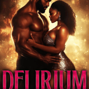 Delirium A Tale of Sex and Love Book Two